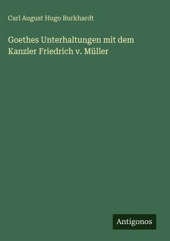Cover Goethes Unterhaltungen mit dem Kanzler Friedrich v. Müller