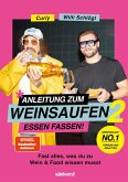 Anleitung zum Weinsaufen II - Essen fassen! Anleitung zum Weinsaufen II - Essen fassen!