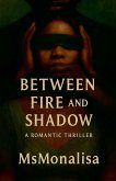 Between Fire and Shadow