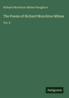 The Poems of Richard Monckton Milnes - Houghton, Richard Monckton Milnes