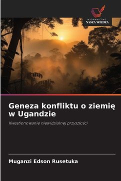 Cover Geneza konfliktu o ziemi¿ w Ugandzie