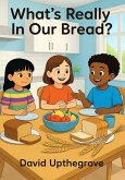 What's Really in Our Bread?