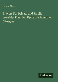Cover Prayers For Private and Family Worship: Founded Upon the Primitive Liturgies