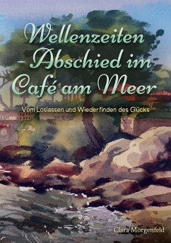 Wellenzeiten - Abschied im Café am Meer - Morgenfeld, Clara Wellenzeiten - Abschied im Café am Meer - Morgenfeld, Clara