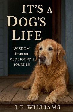 It's a Dog's Life - Williams, J. F.