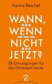 Wann, wenn nicht jetzt? Wann, wenn nicht jetzt?