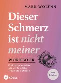 Workbook: Dieser Schmerz ist nicht meiner Workbook: Dieser Schmerz ist nicht meiner