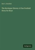 The Rockspur Eleven: A Fine Football Story for Boys