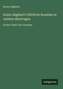 Dante Alighieri¿s Göttliche Komödie in Jamben übertragen - Alighieri, Dante