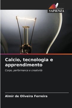 Calcio, tecnologia e apprendimento - Ferreira, Almir de Oliveira Calcio, tecnologia e apprendimento - Ferreira, Almir de Oliveira