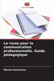 Le russe pour la communication professionnelle. Guide pédagogique