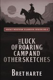 The Luck of Roaring Camp and Other Sketches