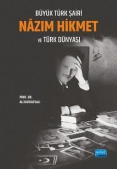 Büyük Türk Sairi Nazim Hikmet ve Türk Dünyasi - Kafkasyali, Ali Büyük Türk Sairi Nazim Hikmet ve Türk Dünyasi - Kafkasyali, Ali