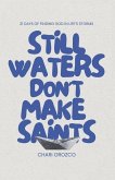 Still Waters Don't Make Saints