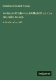 Vertraute Briefe von Adelheid B. an ihre Freundin Julie S.