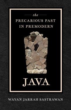 The Precarious Past in Premodern Java - Sastrawan, Wayan Jarrah The Precarious Past in Premodern Java - Sastrawan, Wayan Jarrah