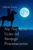 Nic Nie Mo¿e Uciec od Swojego Przeznaczenia