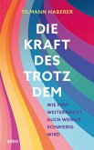 Die Kraft des Trotzdem Die Kraft des Trotzdem