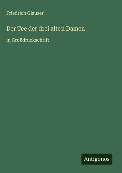 Der Tee der drei alten Damen - Glauser, Friedrich