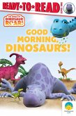 Good Morning, Dinosaurs!