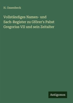 Cover Vollständiges Namen- und Sach-Register zu Gförer's Pabst Gregorius VII und sein Zeitalter