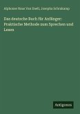 Das deutsche Buch für Anfänger: Praktische Methode zum Sprechen und Lesen