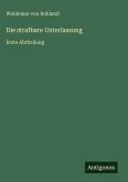 Die strafbare Unterlassung Die strafbare Unterlassung