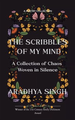 The Scribbles of My Mind - Singh, Aradhya The Scribbles of My Mind - Singh, Aradhya