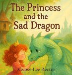 The Princess and the Sad Dragon The Princess and the Sad Dragon