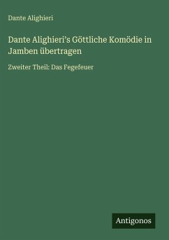 Dante Alighieri¿s Göttliche Komödie in Jamben übertragen - Alighieri, Dante