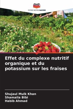 Effet du complexe nutritif organique et du potassium sur les fraises - Khan, Shujaul Mulk;Bibi, Shamaila;Ahmad, Habib Effet du complexe nutritif organique et du potassium sur les fraises - Khan, Shujaul Mulk;Bibi, Shamaila;Ahmad, Habib