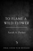 To Flame a Wild Flower To Flame a Wild Flower