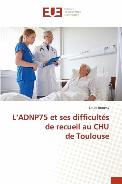 L'ADNP75 et ses difficultés de recueil au CHU de Toulouse L'ADNP75 et ses difficultés de recueil au CHU de Toulouse
