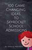 100 Game-Changing Ideas to Skyrocket School Admissions