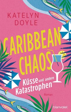 Caribbean Chaos - Küsse und andere Katastrophen - Doyle, Katelyn