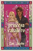 de Princesa a Caballero / The Princess Knight