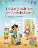 Hallo, jetzt bin ich Vorschulkind! Hallo, jetzt bin ich Vorschulkind!