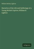 Narrative of the Life and Sufferings of a Young British Captive; William B. Lighton
