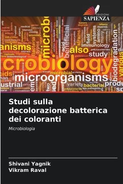 Studi sulla decolorazione batterica dei coloranti - Yagnik, Shivani;Raval, Vikram Studi sulla decolorazione batterica dei coloranti - Yagnik, Shivani;Raval, Vikram