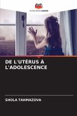 DE L'UTÉRUS À L'ADOLESCENCE