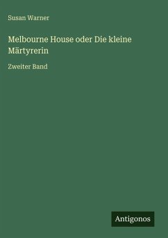 Melbourne House oder Die kleine Märtyrerin - Warner, Susan