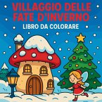 Villaggio delle fate d'inverno - Libro da colorare Villaggio delle fate d'inverno - Libro da colorare