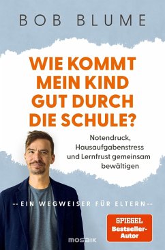 Wie kommt mein Kind gut durch die Schule? - Blume, Bob