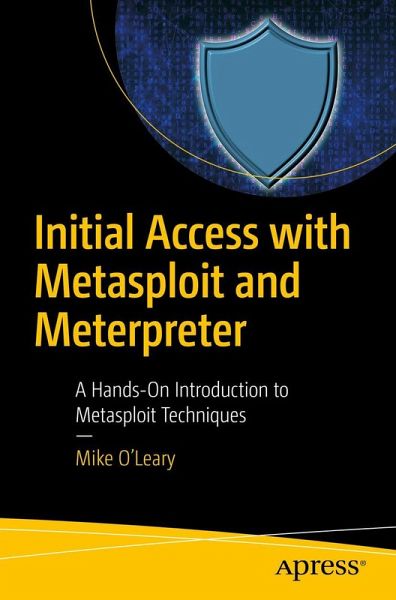 Initial Access with Metasploit and Meterpreter Initial Access with Metasploit and Meterpreter