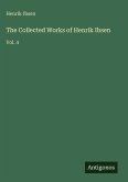 The Collected Works of Henrik Ibsen The Collected Works of Henrik Ibsen