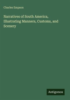 Narratives of South America, Illustrating Manners, Customs, and Scenery - Empson, Charles