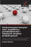 Konkurencyjne korzy¿ci sieci wspó¿pracy przedsi¿biorstw i lokalnych struktur produkcyjnych