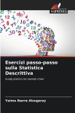 Esercizi passo-passo sulla Statistica Descrittiva Esercizi passo-passo sulla Statistica Descrittiva