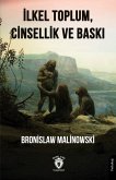 Ilkel Toplum, Cinsellik ve Baski Ilkel Toplum, Cinsellik ve Baski