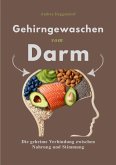 GEHIRNGEWASCHEN VOM DARM GEHIRNGEWASCHEN VOM DARM